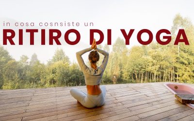 In cosa consiste un ritiro di yoga, scopri l’esperienza di benessere unica